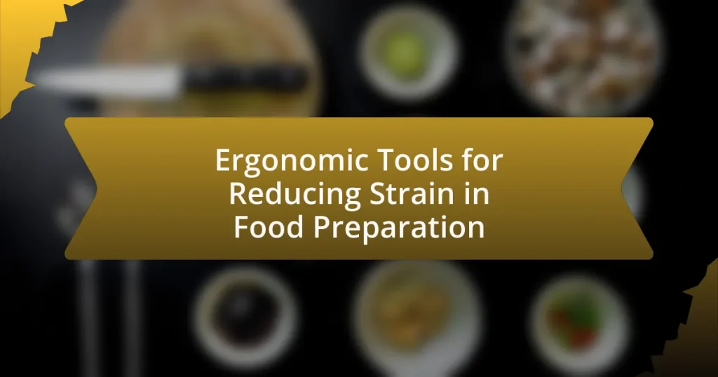 Ergonomic Tools for Reducing Strain in Food Preparation