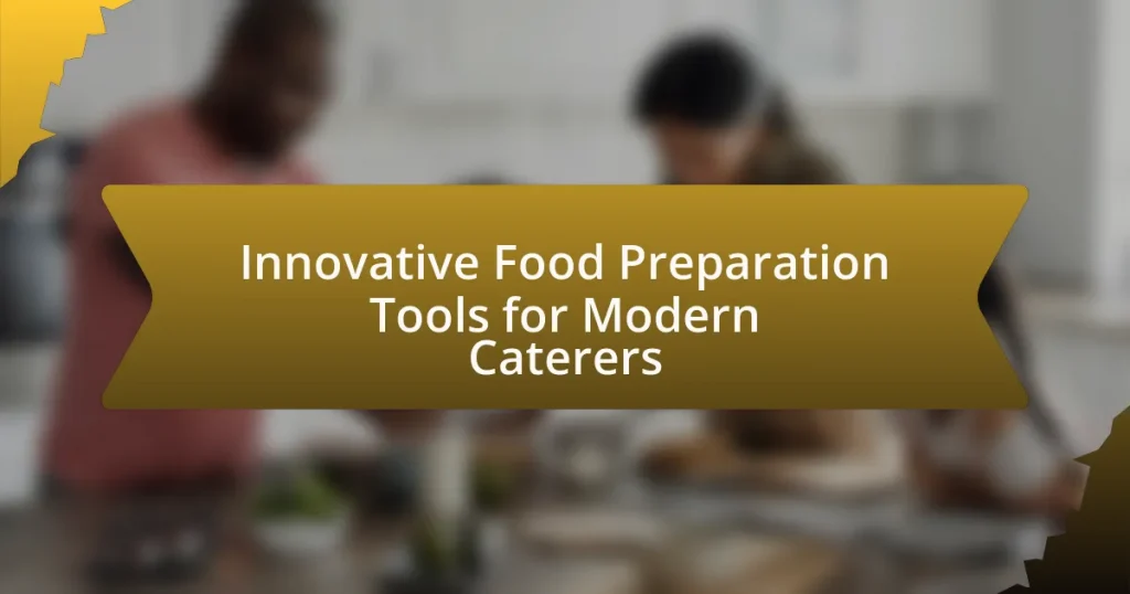 Innovative Food Preparation Tools for Modern Caterers